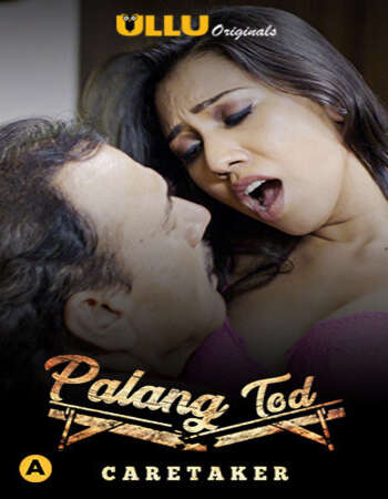 Palang Tod (Caretaker) 2020 WEB DL Hindi S01 ULLU 720p [ 250MB ] download