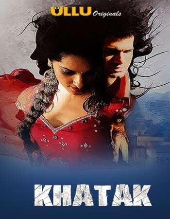 Khatak (2021) S01 WEB-DL Complete Hindi ULLU 720p | 480p x264 download