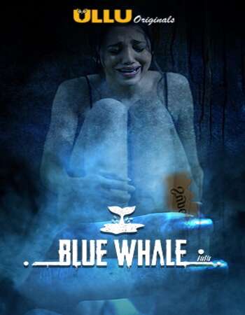 Blue Whale 2021 S01 WEB-DL ULLU Hindi 720p | 480p download