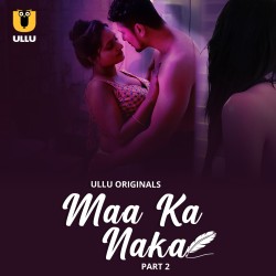 Download [18+] Maa Ka Naka Part 2 WEB-DL Hindi Ullu Originals Web Series 1080p | 720p | 480p [700MB] download