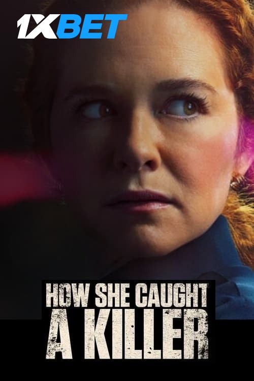 Download How She Caught A Killer 2023 WEBRip 1XBET Voice Over 720p download