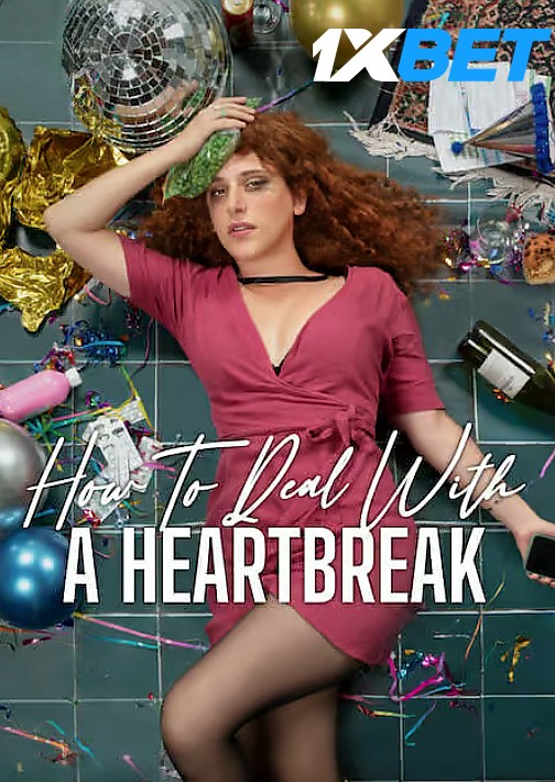 Download How To Deal With A Heartbreak 2023 WEBRip 1XBET Voice Over 720p download