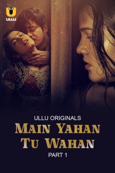 Download [18+] Main Yahan Tu Wahan Part 1 (2023) WEB-DL Hindi Ullu Originals Web Series HDRip 1080p | 720p | 480p [400MB] download