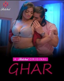 Download [18+] Ghar  (Season 1) (Part 1 ADDED) Hindi Hulchul Web Series 1080p | 720p | 480p [250MB] download