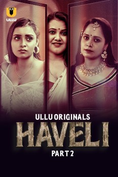 Download [18+] Haveli Part 2 (2023) WEB-DL Hindi Ullu Originals Web Series 1080p | 720p | 480p [200MB] download