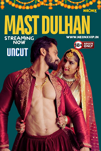 Download [18+] Mast Dulhan (2024) UNRATED Hindi NeonX Originals Short Film 720p download