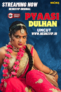 Download [18+] Pyaasi Dulhan (2024) UNRATED Hindi NeonX Originals Short Film 720p download